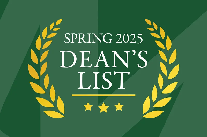 graphic logo for Spring 202 Dean's List against a green backgroud with gold leaf accents Spring 2025 Dean’s List Announced