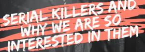 Promotional Serial Killers and Why We Are So Interested in Them Presentation